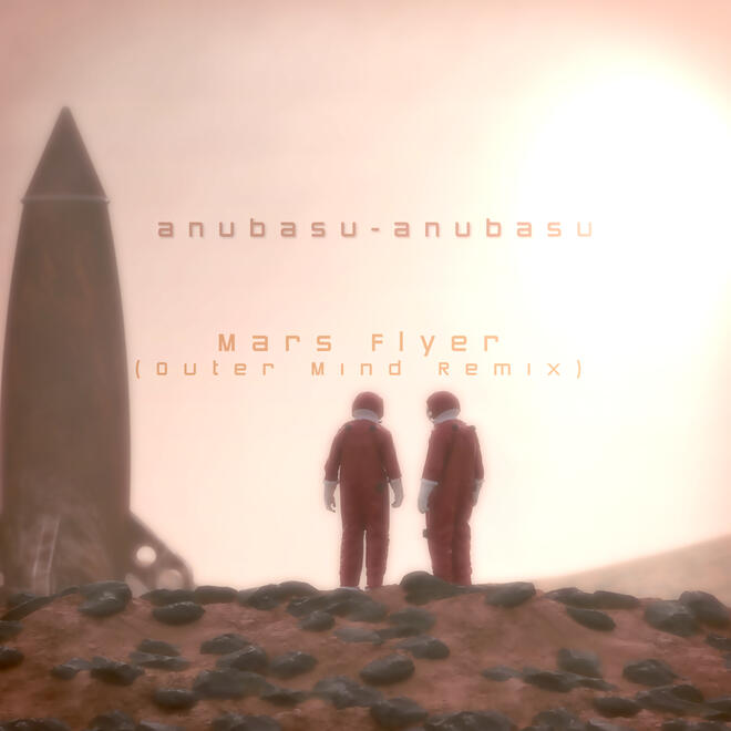 anubasu-anubasu - Mars Flyer (Outer Mind Remix)